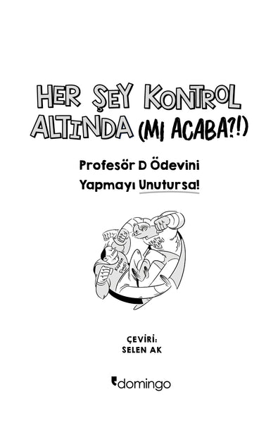 Her Şey Kontrol Altında (mı Acaba?!) - Profesör D Ödevini Yapmayı Unutursa!