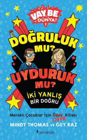 Vay Be Dünya! - Doğruluk mu? Uyduruk mu? İki Yanlış Bir Doğru